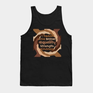 I Teach Love Bravery Equality Strength Kindness Tank Top